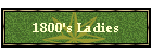 1800's Ladies