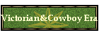 Victorian&Cowboy Era