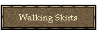 Walking Skirts