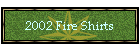 2002 Fire Shirts