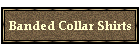 Banded Collar Shirts