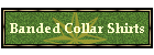 Banded Collar Shirts