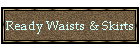 Ready Waists & Skirts