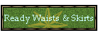 Ready Waists & Skirts