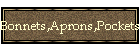 Bonnets,Aprons,Pockets