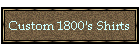 Custom 1800's Shirts