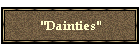 "Dainties"