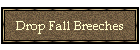 Drop Fall Breeches