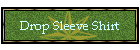 Drop Sleeve Shirt