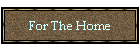 For The Home