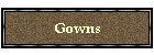 Gowns