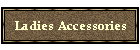 Ladies Accessories