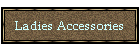 Ladies Accessories