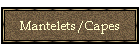 Mantelets/Capes