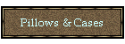 Pillows & Cases