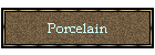 Porcelain