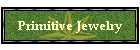 Primitive Jewelry