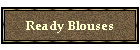 Ready Blouses