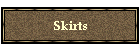 Skirts